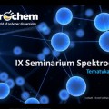 IX Seminarium Spektrochemu Spektrochem